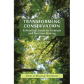 Transforming Conservation: A Practical Guide to Evidence and Decision Making
