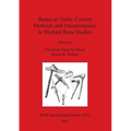 Bones as Tools: Current Methods and Interpretations in Worked Bone Studies