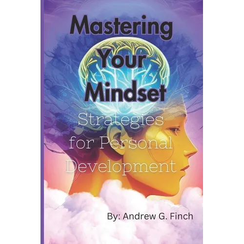 Mastering Your Mindset: Strategies For Personal Development