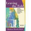 Leaving the Fold: A Guide for Former Fundamentalists and Others Leaving Their Religion
