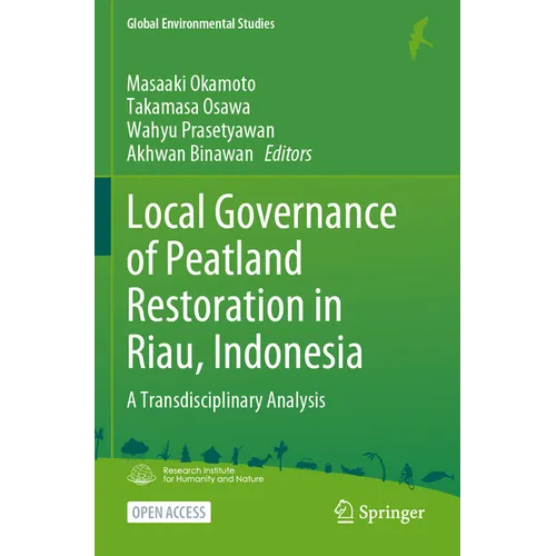 Local Governance of Peatland Restoration in Riau, Indonesia: A Transdisciplinary Analysis