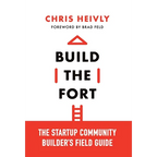 Build the Fort: The Startup Community Builder's Field Guide - Hardcover