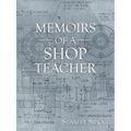 Memoirs of a Shop Teacher (B/W Version)