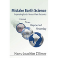Mistake Earth Science: Expanding Earth Versus Plate Tectonics: Primeval Times Happened Yesterday
