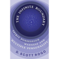 The Infinite Boundary: Spirit Possession, Madness, and Multiple Personality