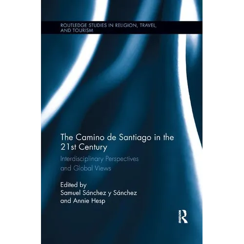 The Camino de Santiago in the 21st Century: Interdisciplinary Perspectives and Global Views