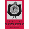 Dancing Machines: Choreographies of the Age of Mechanical Reproduction