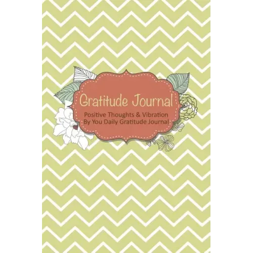 Gratitude Journal: Positive Thoughts & Vibration by You Daily Gratitude Journal
