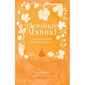Blessings Abound: A Devotional Book of Channelled Prayers