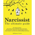 Narcissist: The Ultimate Guide: This Book Includes: Narcissistic Abuse & Dealing with a Narcissist. Healing after emotional/psycho