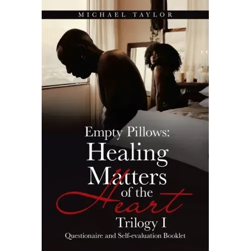 Empty Pillows: Healing Matters of the Heart, Trilogy I: Questionaire and Self-Evaluation Booklet