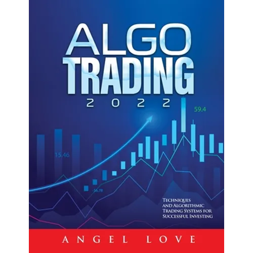Algo Trading 2022: Techniques and Algorithmic Trading Systems for Successful Investing