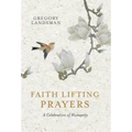 Faith Lifting Prayers: A Celebration of Humanity