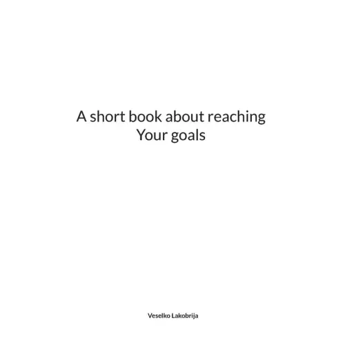 A short book about reaching Your goals