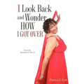I Look Back and Wonder How I Got Over