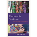 Fashionable Traditions: Asian Handmade Textiles in Motion