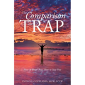 The Comparison Trap: How to Break Free, How to Stay Free