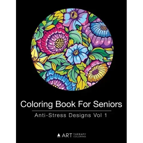 Coloring Book For Seniors: Anti-Stress Designs Vol 1