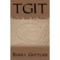 Tgit: Thank God It's Today