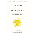 The Book of Waking Up: Experiencing the Divine Love That Reorders a Life
