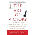 Art of Victory: Strategies for Personal Success and Global Survival in a Changing World