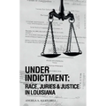 Under Indictment, Race, Juries & Justice in Louisiana