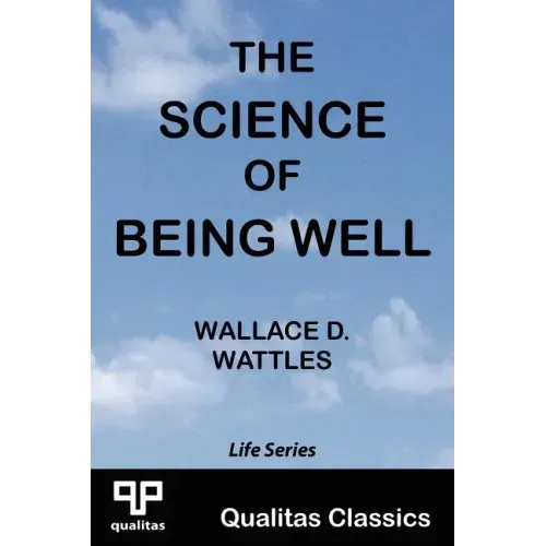 The Science of Being Well (Qualitas Classics)