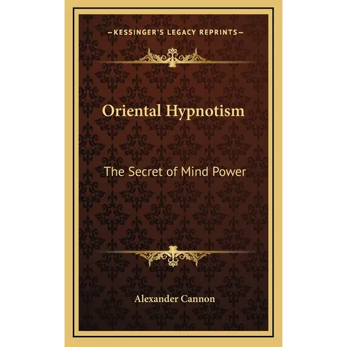 Oriental Hypnotism: The Secret of Mind Power