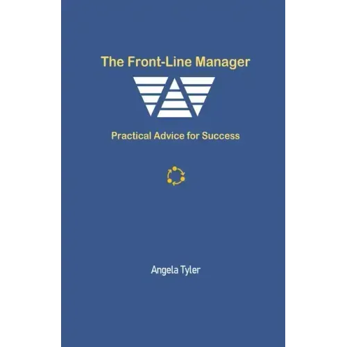 The Front-line Manager: Practical Advice for Success