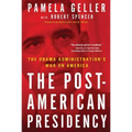 The Post-American Presidency: The Obama Administration's War on America