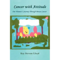 Cancer With Attitude: One Woman's Journey Through Breast Cancer