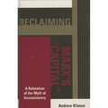 Reclaiming Marx's 'Capital': A Refutation of the Myth of Inconsistency