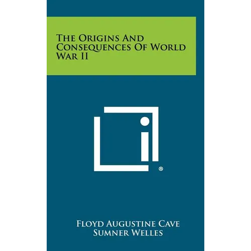 The Origins and Consequences of World War II
