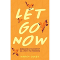Let Go Now: Embrace Detachment as a Path to Freedom (Codependency, Al-Anon, Meditations)