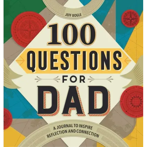 100 Questions for Dad: A Journal to Inspire Reflection and Connection