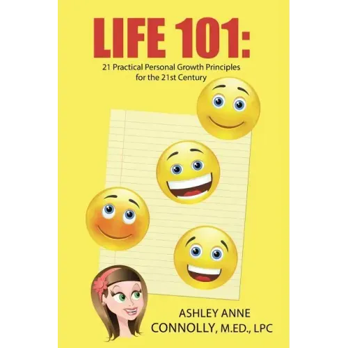 Life 101: 21 Practical Personal Growth Principles for the 21st Century