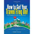How to Get Your Travel Freq On!: While Engaging Your Heart, Mind and Soul