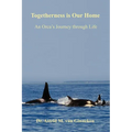 Togetherness is Our Home: An Orca's Journey through Life