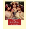Little women: or, Meg, Jo, Beth, and Amy. By: Louisa M. Alcott: with more than 200 illustrations By: Frank T.(Thayer) Merrill (1848-