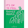 It's Ok to Feel Things Deeply: (Uplifting Book for Women; Feel-Good Gift for Women; Books to Help Cope with Anxiety and Depression)