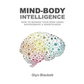 Mind-Body Intelligence: How to Manage Your Mind Using Biofeedback & Mindfulness