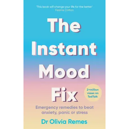 The Instant Mood Fix: Emergency Remedies to Beat Anxiety, Panic or Stress