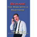 Beware the Man with a Mustache