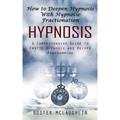 Hypnosis: How to Deepen Hypnosis With Hypnotic Fractionation (A Comprehensive Guide to Erotic Hypnosis and Relyfe Programming)