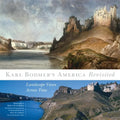 Karl Bodmer's America Revisited: Landscape Views Across Time Volume 9
