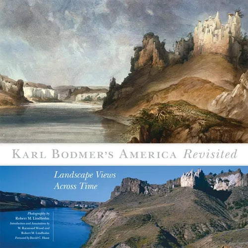 Karl Bodmer's America Revisited: Landscape Views Across Time Volume 9