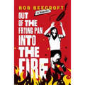 Out Of The Frying Pan Into The Fire