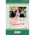 My Ikaria: How the People From a Small Mediterranean Island Inspired Me to Live a Happier, Healthier and Longer Life (16pt Large Print Edition)