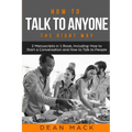 How to Talk to Anyone: The Right Way - Bundle - The Only 2 Books You Need to Master How to Talk to People, Conversation Starters and Social A