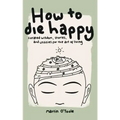 How To Die Happy